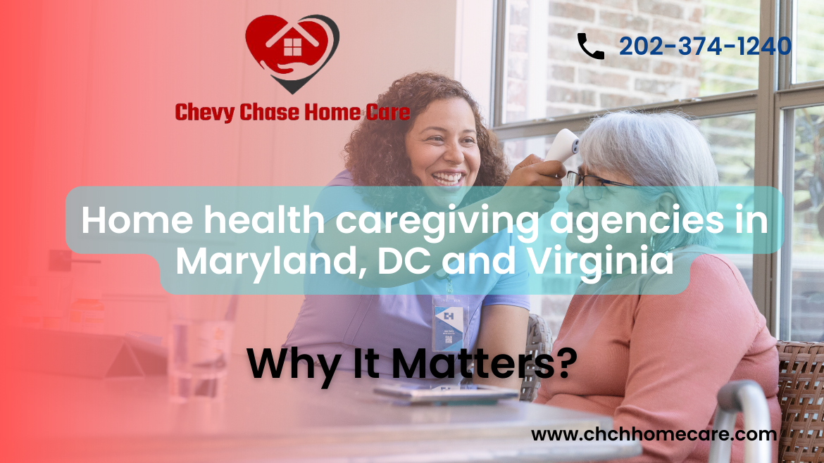 Home health caregiving agencies in Maryland, DC and Virginia