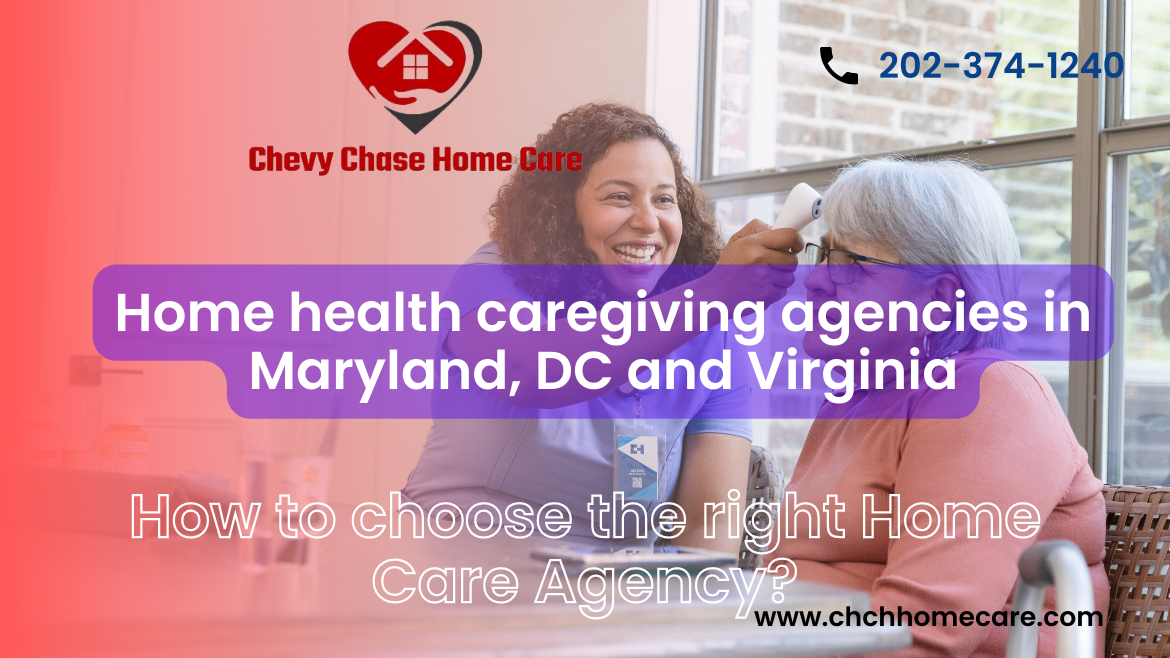 How to Choose the Right Home Care Agency in Maryland, DC and Virginia